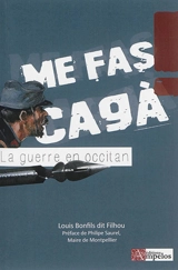 Me fas cagà ! : la guerre en occitan - Louis Bonfils