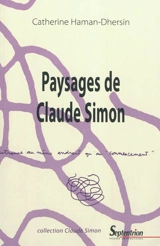 Paysages de Claude Simon - Catherine Haman-Dhersin