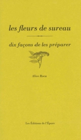 Les fleurs de sureau : dix façons de les préparer - Alice Roca