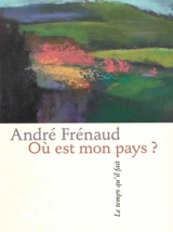 Où est mon pays ? : poèmes - André Frénaud