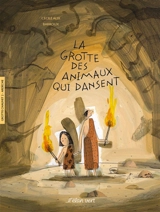 La grotte des animaux qui dansent - Cécile Alix