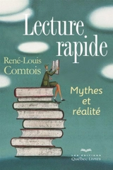 Lecture rapide : mythes et réalité - René-Louis Comtois