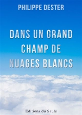 Dans un grand champ de nuages blancs - Philippe Dester