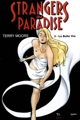 Strangers in paradise. Vol. 3. La belle vie - Terry Moore