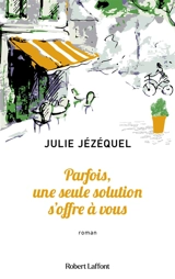 Parfois, une seule solution s'offre à vous - Julie Jézéquel