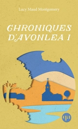 Chroniques d’Avonlea I - L.M. Montgomery