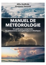 Manuel de météorologie : un guide pour comprendre les phénomènes atmosphériques et climatiques - Alfio Giuffrida