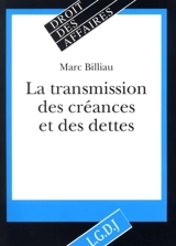 La transmission des créances et des dettes - Marc Billiau