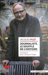 Journaliste : le souffle de l'histoire : entretiens avec Jacques Poget - Jacques Pilet