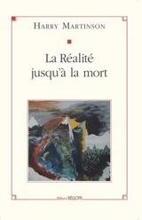 La réalité jusqu'à la mort - Harry Martinson