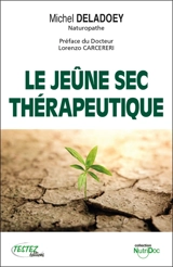 Le jeûne sec thérapeutique - Michel Deladoey
