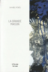 La grande maison : nouvelle - Danièle Pétrès