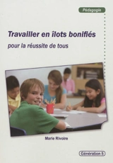 Travailler en îlots bonifiés : pour la réussite de tous - Marie Rivoire