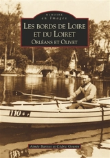 Les bords de Loire et du Loiret : Orléans et Olivet - Aimée Bariset