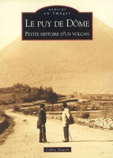 Le Puy de Dôme : petite histoire d'un volcan - Cédric Gourin