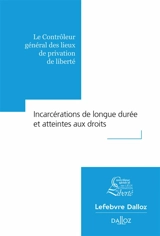 Incarcérations de longue durée et atteintes aux droits - Contrôleur général des lieux de privation de liberté (France)