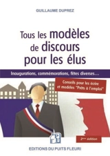 Tous les modèles de discours pour les élus : inaugurations, commémorations, fêtes diverses... : conseils pour les écrire et modèles prêts à l'emploi - Guillaume Duprez