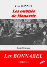 Les Bonnabel. Vol. 3. Les oubliés de Monastir - Yves Bonnet
