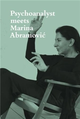 Psychoanalyst meets Marina Abramovic - Jeannette Fischer
