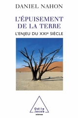 L'épuisement de la Terre : l'enjeu du XXIe siècle - Daniel B. Nahon