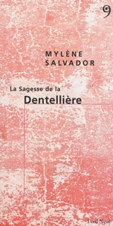 La sagesse de la dentellière - Mylène Salvador