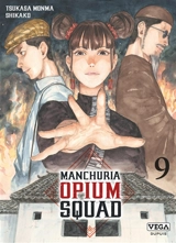 Manchuria opium squad. Vol. 9 - Tsukasa Monma
