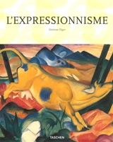 L'expressionnisme : une révolution artistique allemande - Dietmar Elger