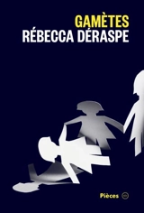 Gamètes - Rébecca Déraspe