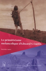 Le primitivisme mélancolique d'Edward S. Curtis - Mathilde Arrivé