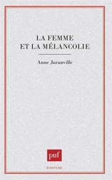 La Femme et la mélancolie - Anne Juranville