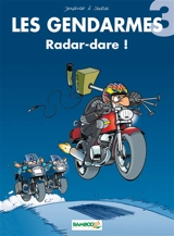 Les gendarmes. Vol. 3. Radar-dare ! - Olivier Sulpice