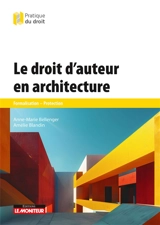 Le droit d'auteur en architecture : formalisation, protection - Anne-Marie Bellenger