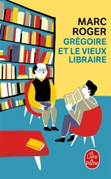 Grégoire et le vieux libraire - Marc Roger