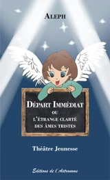 Départ immédiat ou L'étrange clarté des âmes tristes - Aleph