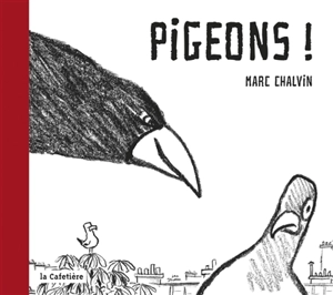 Pigeons ! - Marc Chalvin