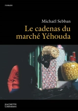 Le cadenas du marché Yéhouda - Michaël Sebban
