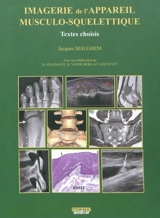 Imagerie de l'appareil musculo-squelettique : textes choisis - Jacques Malghem