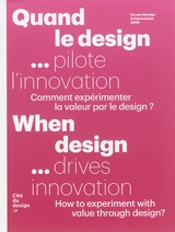 Quand le design... pilote l'innovation : comment expérimenter la valeur par le design ?. When design... drives innovation : how to experiment with value through design ? - Biennale internationale du design de Saint-Etienne (2015)