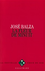La Fleur de minuit - José Balza