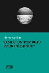 Samos, un tombeau pour l'éthique ? - Pierre Corbaz