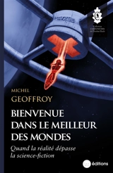 Bienvenue dans le meilleur des mondes : quand la réalité dépasse la science-fiction - Michel Geoffroy