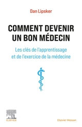 Comment devenir un bon médecin : les clés de l'apprentissage et de l'exercice de la médecine - Dan Lipsker