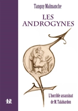 Les androgynes. L'horrible assassinat de M. Talabardon : théâtre - Tanguy Malmanche