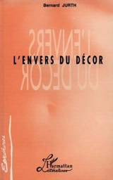 L'envers du décor - Bernard Jurth