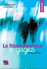Le démissionneur à gages - Antoine Lefranc