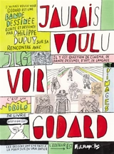 J'aurais voulu voir Godard : un livre égaré - Philippe Dupuy