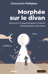 Morphée sur le divan : découvrir la psychanalyse à travers l'interprétation des rêves - Alexandre Poliakov