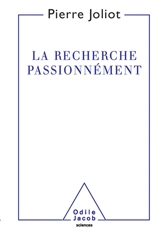 La recherche passionnément - Pierre Joliot