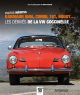 Les dérivés de la VW Coccinelle : Karmann Ghia, Combi, 181, Buggy... : photos inédites - Hubert Hainault