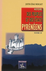 Histoire des peuples et des Etats pyrénéens (France & Espagne). Vol. 2 - Justin Cénac-Moncaut